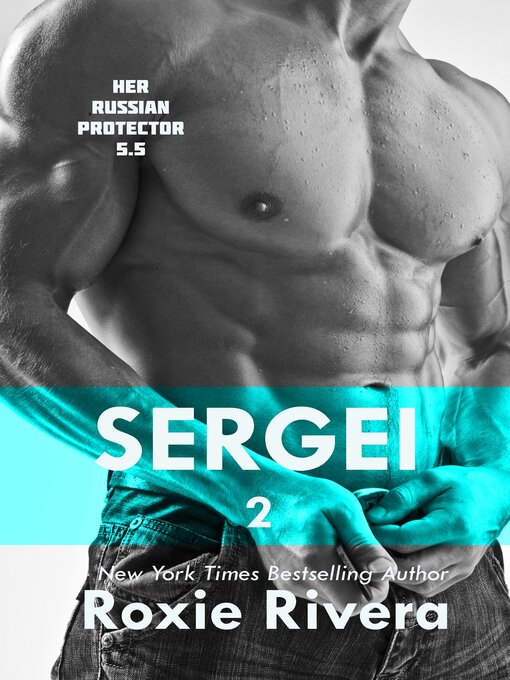 Title details for Sergei, Volume 2 (Her Russian Protector #5.5) by Roxie Rivera - Available